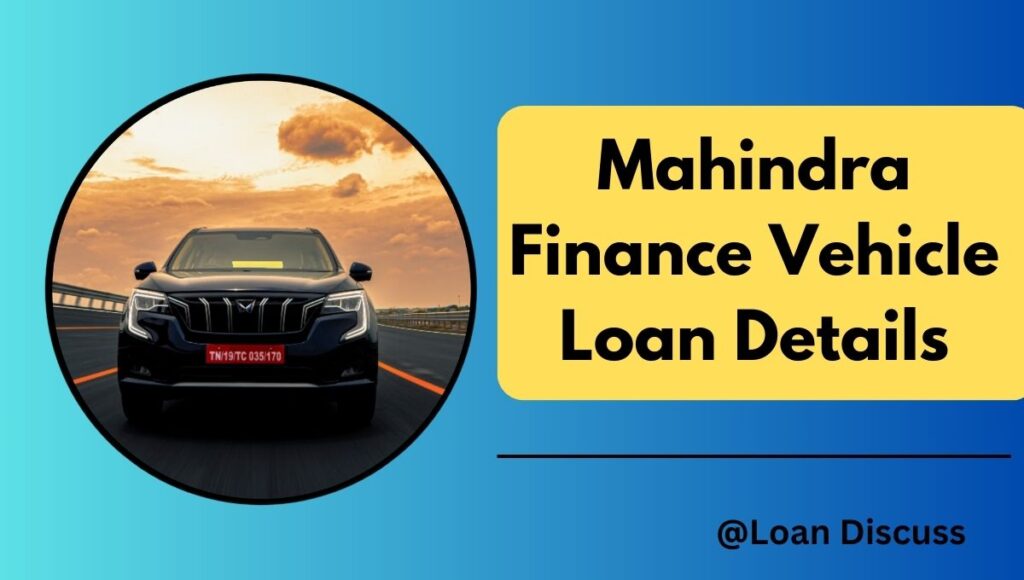 Mahindra Finance Vehicle Loan Details